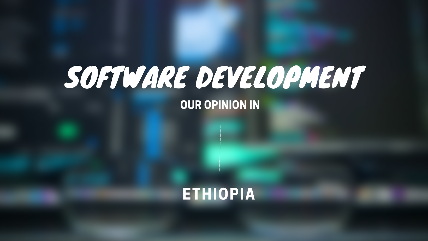 Cover Image for Our thoughts on software development in Ethiopia